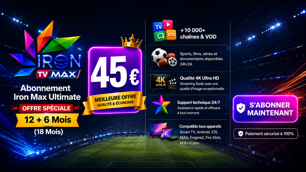 Abonnement Iron TV Max 12 + 6 mois – 18 mois