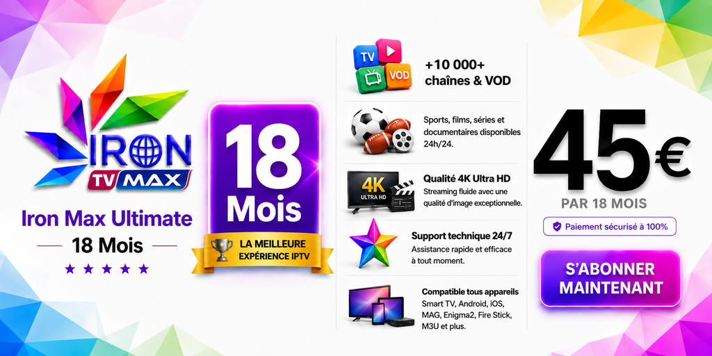 Abonnement Iron TV Max 12 + 6 mois – 18 mois – 45 €